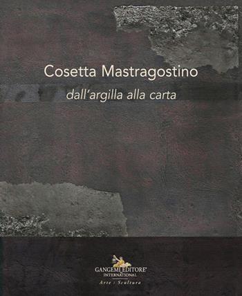 Cosetta Mastragostino. Dall'argilla alla carta  - Libro Gangemi Editore 2024, Arti visive, architettura e urbanistica | Libraccio.it