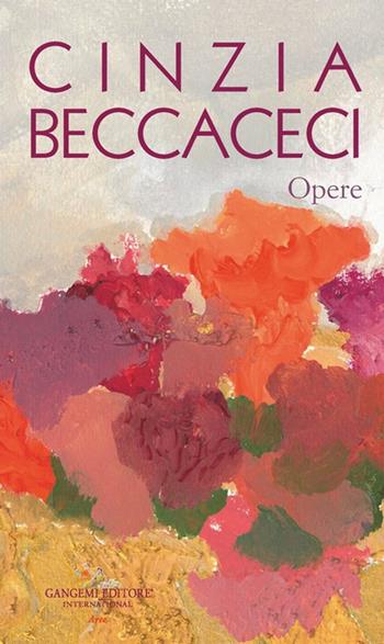 Opere. Ediz. illustrata - Cinzia Beccaceci - Libro Gangemi Editore 2024, Arti visive, architettura e urbanistica | Libraccio.it