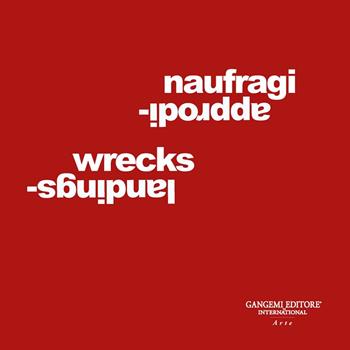 Naufragi-approdi. Ediz. italiana e inglese  - Libro Gangemi Editore 2024 | Libraccio.it