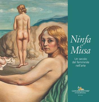 Ninfa e musa. Un secolo del femminile nell'arte. Catalogo della mostra (Roma, 21 febbraio-13 marzo 2025)  - Libro Gangemi Editore 2025 | Libraccio.it