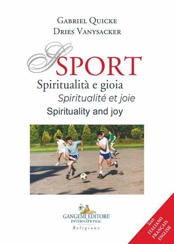 Sport. Spiritualità e gioia-Spiritualité et joie-Spirituality and joy - Gabriel Quicke, Dries Vanysacker - Libro Gangemi Editore 2025 | Libraccio.it