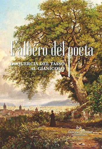 L'albero del poeta. La quercia del Tasso al Gianicolo  - Libro Gangemi Editore 2025, Arti visive, architettura e urbanistica | Libraccio.it