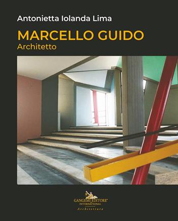 Marcello Guido. Architetto - Antonietta Iolanda Lima - Libro Gangemi Editore 2025, Arti visive, architettura e urbanistica | Libraccio.it