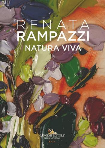 Renata Rampazzi. Natura viva. Ediz. italiana, inglese e francese  - Libro Gangemi Editore 2025, Arte | Libraccio.it