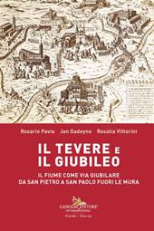 Il Tevere e il Giubileo. Il fiume come via giubilare da San Pietro a San Paolo Fuori le Mura