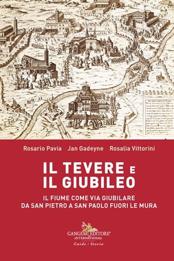 Il Tevere e il Giubileo. Il fiume come via giubilare da San Pietro a San Paolo Fuori le Mura - Rosario Pavia, Rosalia Vittorini, Jan Gadeyne - Libro Gangemi Editore 2025, Architettura | Libraccio.it