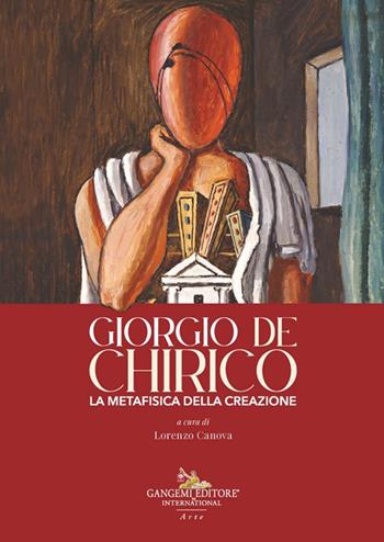Giorgio de Chirico. La metafisica della creazione  - Libro Gangemi Editore 2025, Arte | Libraccio.it