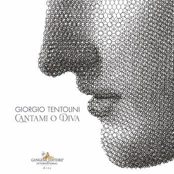 Giorgio Tentolini. Cantami o Diva. Ediz. italiana e inglese - Anna Castello - Libro Gangemi Editore 2025, Arti visive, architettura e urbanistica | Libraccio.it