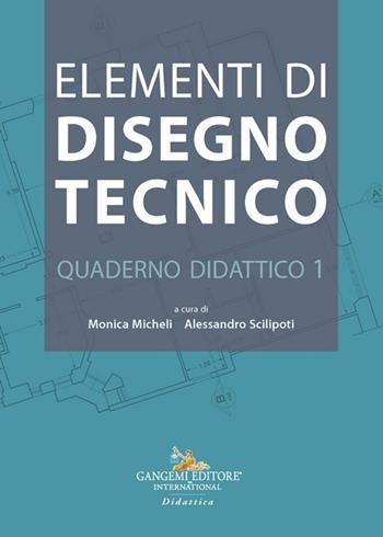 Elementi di disegno tecnico. Quaderno didattico. Vol. 1  - Libro Gangemi Editore 2025, Architettura | Libraccio.it