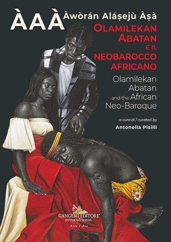 Olamilekan Abatan e il Neobarocco Africano ÀAÀ - Àwòrán Alá?ejù À?à. Olamilekan Abatan and the African Neo-Baroque. Ediz. illustrata - Antonella Pisilli - Libro Gangemi Editore 2025, Arte | Libraccio.it