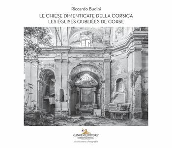 Le chiese dimenticate della Corsica-Les églises oubliées de Corse. Ediz. bilingue - Riccardo Budini - Libro Gangemi Editore 2026, Fotografia | Libraccio.it