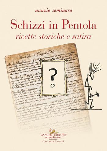 Schizzi in pentola. Ricette storiche e satira - Nunzio Seminara - Libro Gangemi Editore 2026 | Libraccio.it