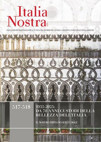 Italia nostra. Vol. 517-518: 1955-2025: da 70 anni custodi della bellezza dell'Italia  - Libro Gangemi Editore 2025, Le ragioni dell'uomo | Libraccio.it