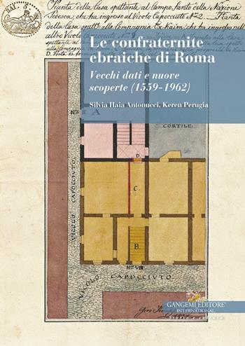 Le confraternite ebraiche di Roma. Vecchi dati e nuove scoperte (1559-1962) - Silvia Haia Antonucci, Keren Perugia - Libro Gangemi Editore 2025, Storia | Libraccio.it