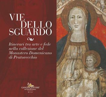 Vie dello sguardo. Itinerari tra arte e fede nella collezione del monastero domenicano di Pratovecchio. Ediz. illustrata  - Libro Gangemi Editore 2025, Arte | Libraccio.it