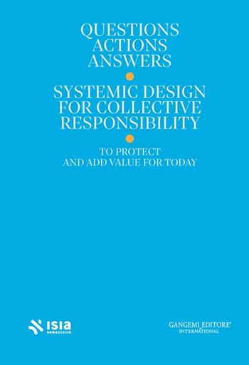 Roma Design Experience 2025. Questions, actions, answers. Systemic design for collective responsibility to protect and add value for today. Ediz. italiana e inglese  - Libro Gangemi Editore 2025, Design & innovazione tecnologica | Libraccio.it