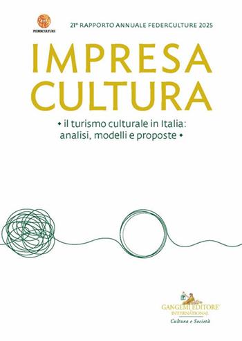 Impresa Cultura. Il turismo culturale in Italia, analisi, modelli e proposte. 21° rapporto annuale Federculture 2025  - Libro Gangemi Editore 2026, Le ragioni dell'uomo | Libraccio.it