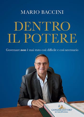 Dentro il potere. Governare non è mai stato così difficile e così necessario - Mario Baccini - Libro Gangemi Editore 2026, Sociologia, politica, diritto, economia | Libraccio.it