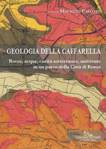 Geologia della Caffarella. Rocce, acque, cavità sotterranee, ambiente in un parco della Città di Roma  - Libro Gangemi Editore 2026, Architettura, urbanistica, ambiente | Libraccio.it