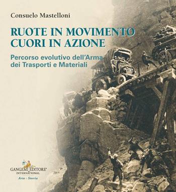 Ruote in movimento cuori in azione. Percorso evolutivo dell'arma dei trasporti e dei materiali - Consuelo Mastelloni - Libro Gangemi Editore 2026, Arte | Libraccio.it