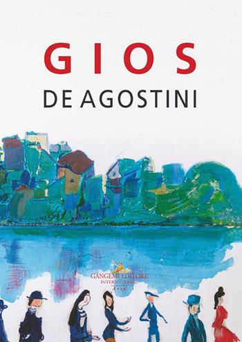 Gios De Agostini  - Libro Gangemi Editore 2026, Arti visive, architettura e urbanistica | Libraccio.it