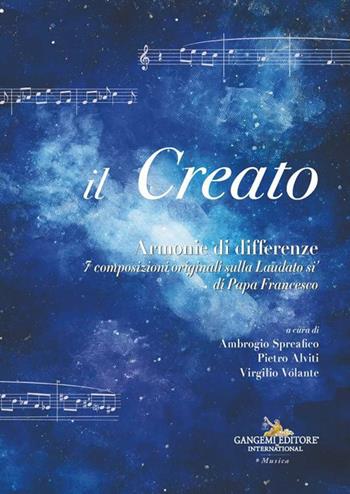 Il Creato. Armonie di differenze. 7 composizioni originali sulla «Laudato si'» di Papa Francesco  - Libro Gangemi Editore 2026, Cinema, teatro, video | Libraccio.it