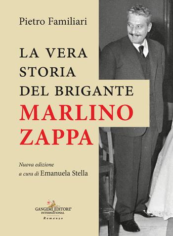 La vera storia del brigante Marlino Zappa. Nuova ediz. - Pietro Familiari - Libro Gangemi Editore 2026, Letteratura e linguistica | Libraccio.it