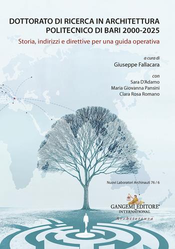 Dottorato di Ricerca in Architettura. Politecnico di Bari 2000-2025. Storia, indirizzi e direttive per una guida operativa  - Libro Gangemi Editore 2026, Arti visive, architettura e urbanistica | Libraccio.it