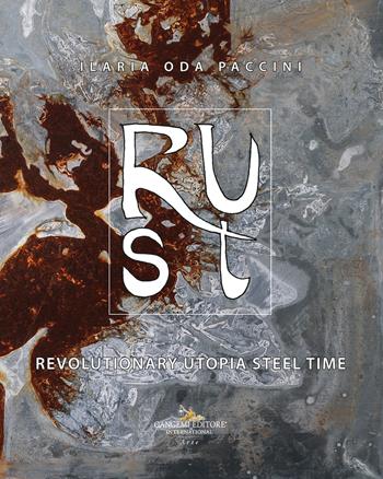 R.U.S.T. Revolutionary Utopia Steel Time. Ediz. illustrata - Ilaria Oda Paccini - Libro Gangemi Editore 2026, Arti visive, architettura e urbanistica | Libraccio.it