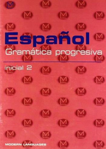 Español. Gramática progresiva. Inicial. Con CD audio. Vol. 2  - Libro Modern Publishing House | Libraccio.it