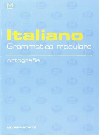 Italiano. Grammatica modulare. Ortografia.  - Libro Modern Publishing House 2001 | Libraccio.it