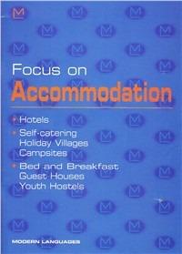 Focus on accomodation. Hotels, holiday villages, self-catering facilities. e gli Ist. Professionali  - Libro Modern Publishing House 2002 | Libraccio.it
