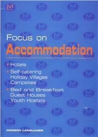 Focus on accomodation. Hotels, holiday villages, self-catering facilities. Per gli Ist. Tecnici e gli Ist. Professionali  - Libro Modern Publishing House 2002 | Libraccio.it