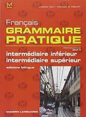 Français grammaire pratique. Intermédiaire inférieur-Intermediaire supérieur.