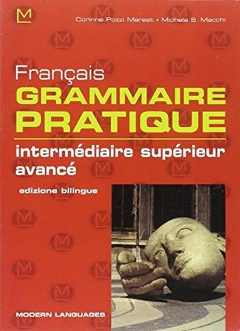 Français grammaire pratique. Intermédiaire supérieur-Avancé. Per le Scuole superiori  - Libro Modern Publishing House 2003 | Libraccio.it