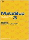 Matesup. Quaderno. Vol. 3: Algebra, geometria analitica.  - Libro Modern Publishing House 2003 | Libraccio.it