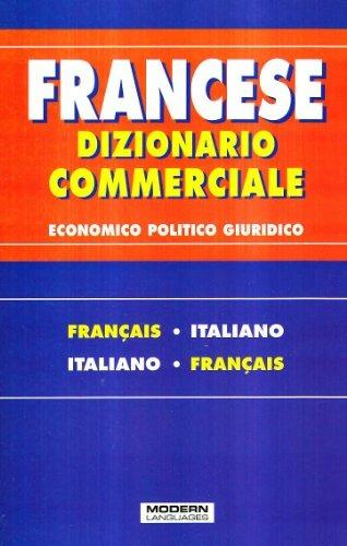 Dizionario commerciale. Francese-italiano, italiano francese  - Libro Modern Publishing House 2005 | Libraccio.it