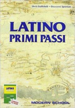 Latino. Primi passi - Silvia Battistelli, Giovanni Sponton, MODERN SCHOOL - Libro Modern Publishing House 2005 | Libraccio.it
