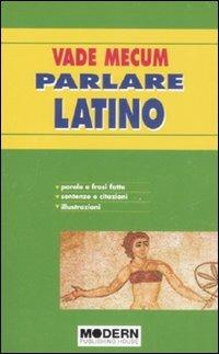 Vade mecum. Parlare latino - Silvia Battistelli - Libro Modern Publishing House 2008 | Libraccio.it