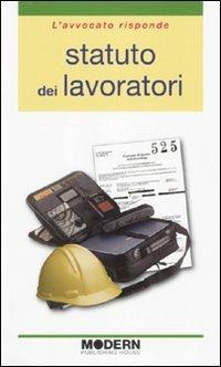 Statuto dei lavoratori - Francesco Agostini, Luca Vandone - Libro Modern Publishing House 2010, Avvocato risponde | Libraccio.it