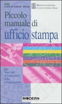 Piccolo manuale di ufficio stampa  - Libro Modern Publishing House 2010 | Libraccio.it