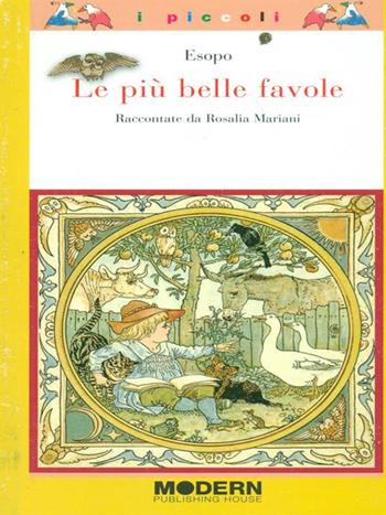 Le più belle favole - Esopo - Libro Modern Publishing House 2010, I piccoli | Libraccio.it