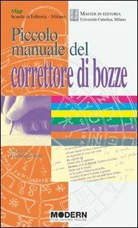 Piccolo manuale del correttore di bozze  - Libro Modern Publishing House 2011, Scuola di editoria | Libraccio.it