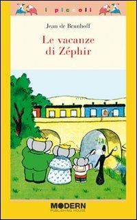 Le vacanze di Zéphir - Jean de Brunhoff - Libro Modern Publishing House 2011, I piccoli modern | Libraccio.it