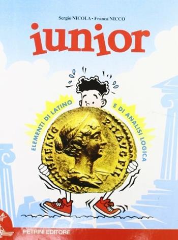 Junior. Elementi di latino e di analisi logica. - Sergio Nicola, Franca Nicco - Libro Petrini 1997 | Libraccio.it