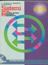 Sistemi digitali. Per le Scuole superiori. Vol. 2: Automi, sistemi analogici, informatica.