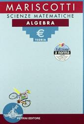 Scienze matematiche. Algebra. Teoria-Esercizi.