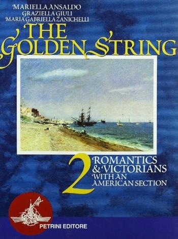 The golden string. Vol. 2 - Mariella Ansaldo, Graziella Giuli, M. Gabriella Zanichelli - Libro Petrini 2007 | Libraccio.it