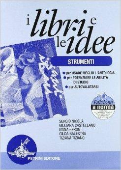 I libri e idee. Vol. A-B-C-D. Per le Scuole superiori - Sergio Nicola, Giuliana Castellano, Ivana Geroni - Libro Petrini 1999 | Libraccio.it