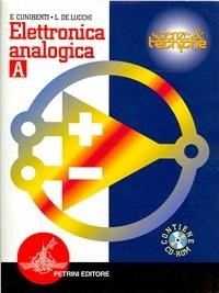 Elettronica analogica. Vol. A. e per gli Ist. Professionali. Con CD-ROM - Elisabetta Cuniberti, Luciano De Lucchi - Libro Petrini 2000 | Libraccio.it